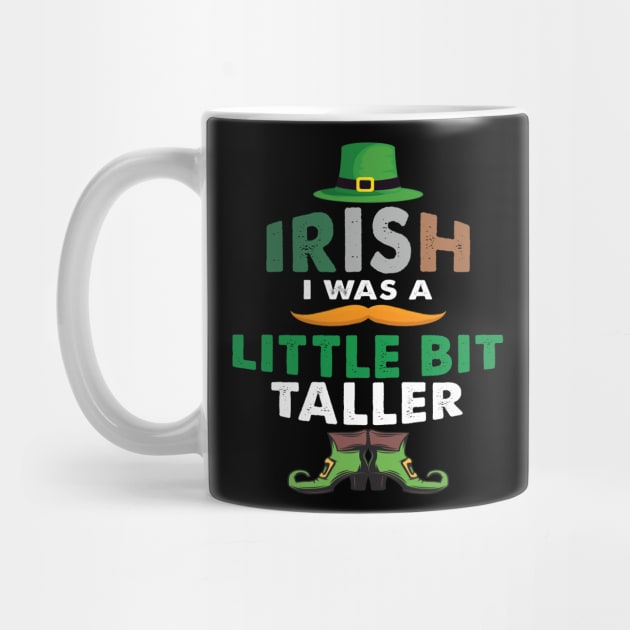 Irish I Was A Little Bit Taller Celebrate St Patricks Day Tee by Just Be Cool Today